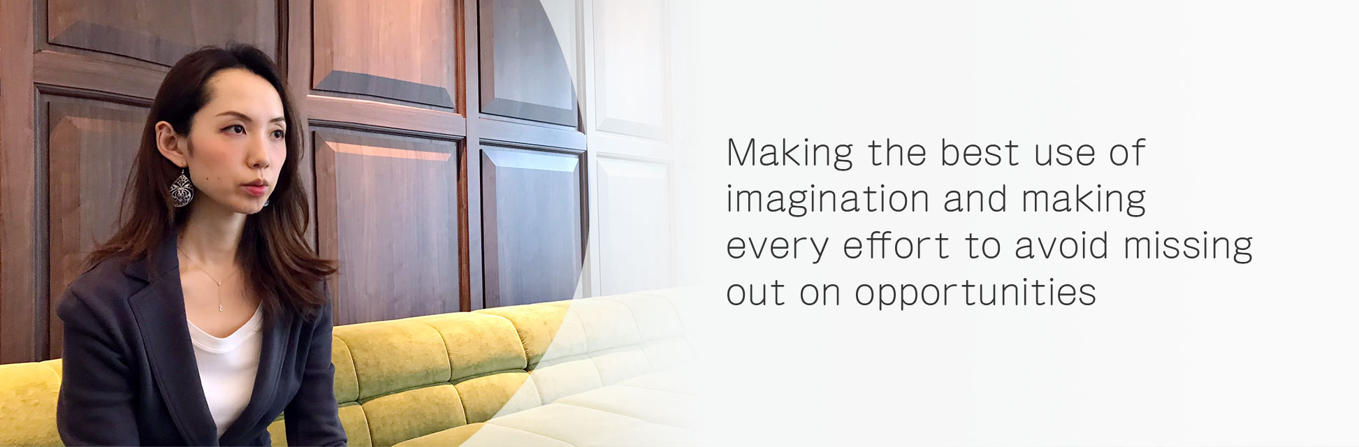 Making the best use of imagination and making every effort to avoid missing out on opportunities